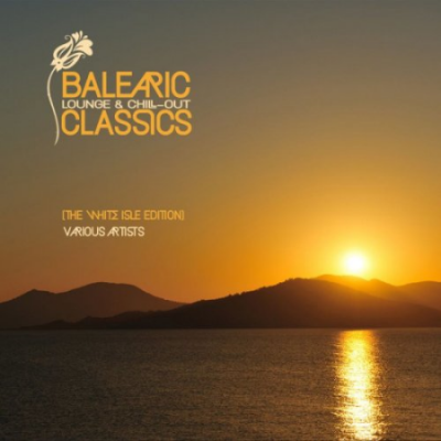 VA - BALEARIC Lounge &amp; Chill Out Classics (The White Isle Edition) (2021)