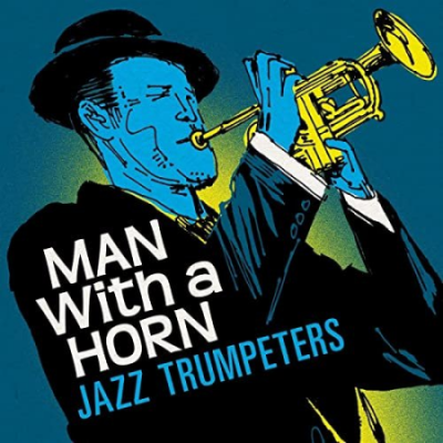 VA - Man With a Horn: Jazz Trumpeters (2021)