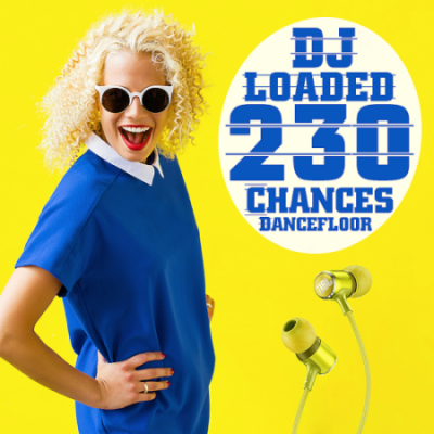 VA - 230 DJ Loaded - Chances Dancefloor (2021)