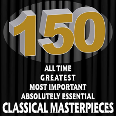 VA - 150 All Time Greatest Most Important Absolutely Essential Classical Masterpieces (2011)