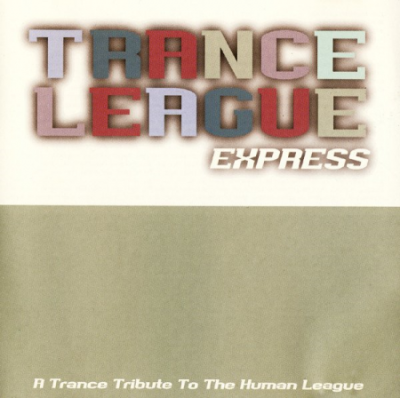 VA - Trance League Express: A Trance Tribute To The Human League (2006)