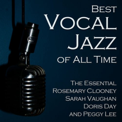 VA - Best Vocal Jazz of All Time: Rosemary Clooney, Sarah Vaughan, Doris Day, And Peggy Lee (2021)