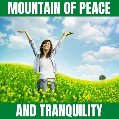 Mental Relaxation - Mountain of Peace and Tranquility (2021)