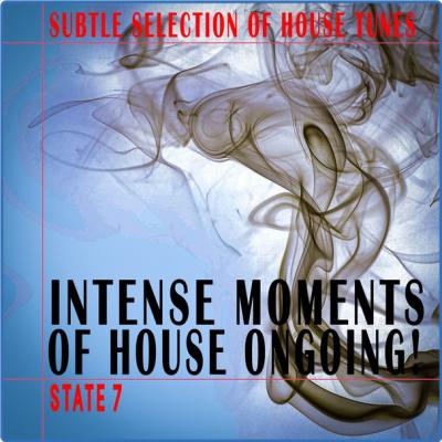 Various Artists - Intense Moments of House Ongoing! - State 7 (2021)