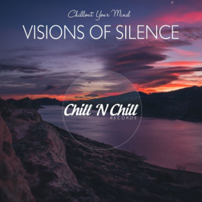 Various Artists - Visions of Silence Chillout Your Mind (2021)