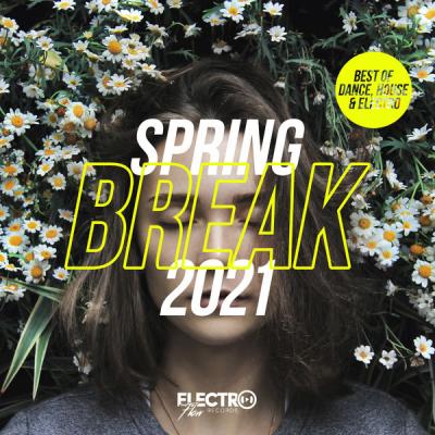 Various Artists - Spring Break 2021 (Best of Dance House &amp; Electro) (2021)