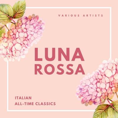 Various Artists - Luna Rossa (Italian All-Time Classics) (2021)