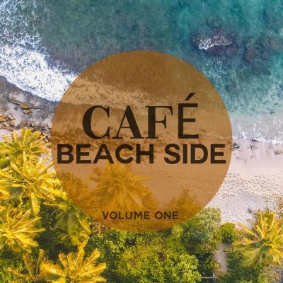 Various Artists - Cafe - Beach Side, Vol. 1 (Super Calm And Relaxing Lounge &amp; Down Beat Tunes) (2021)