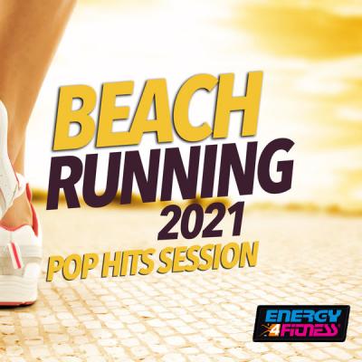 Various Artists - Beach Running 2021 Pop Hits Session (Fitness Version 128 Bpm) (2021)