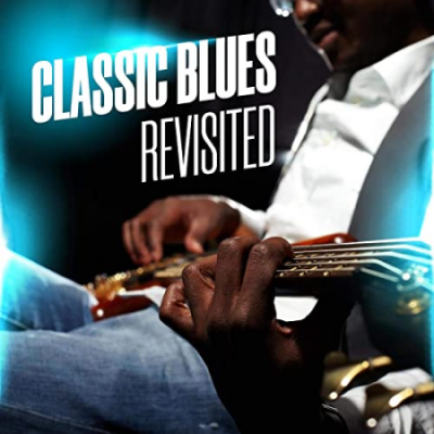 VA - Classic Blues Revisited (2021)