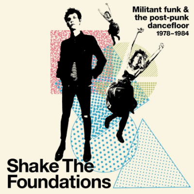 VA - Shake The Foundations: Militant Funk &amp; The Post-Punk Dancefloor 1978-1984 (2021)