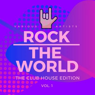Various Artists - Rock the World (The Club House Edition) Vol. 1 (2021)