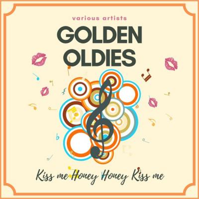 Various Artists - Kiss Me Honey Honey Kiss Me (Golden Oldies) (2021)