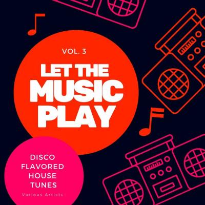 Various Artists - Let the Music Play (Disco Flavored House Tunes) Vol. 3 (2021)