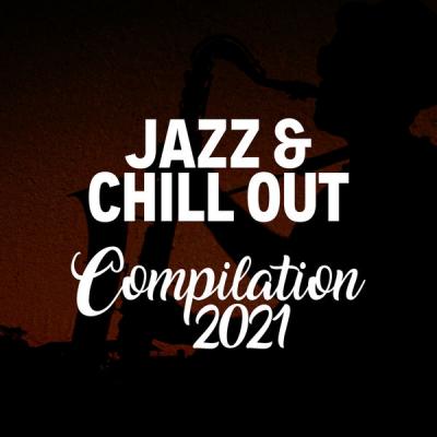 Various Artists - JAZZ &amp; CHILL OUT COMPILATION 2021 (2021)