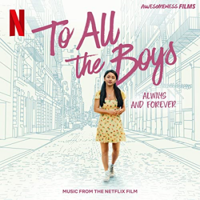 VA - To All The Boys Always and Forever (Music From The Netflix Film) (2021)