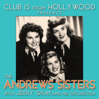 The Andrews Sisters - Club 15 from Hollywood Presents The Andrews Sisters (2CD, 2021)