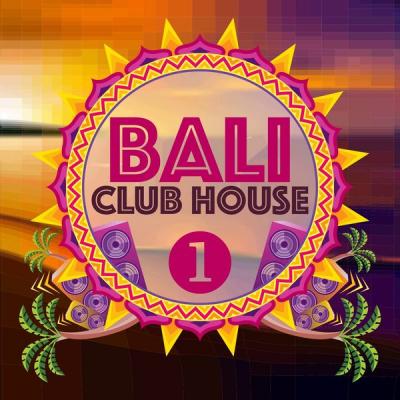 Various Artists - Bali Club House Volume 1 (2021)