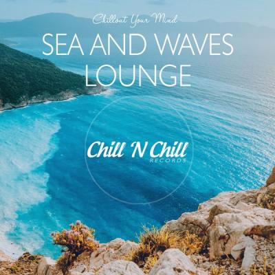 Various Artists - Sea and Waves Lounge Chillout Your Mind (2021)