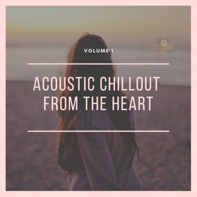 Various Artists - Acoustic Chillout From The Heart Vol. 1 (2021)