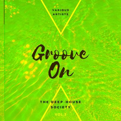 Various Artists - Groove On (The Deep-House Society) Vol. 3 (2021)