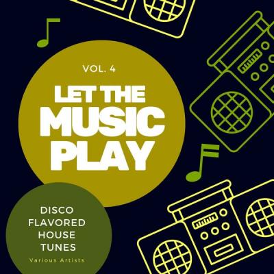 Various Artists - Let the Music Play (Disco Flavored House Tunes) Vol. 4 (2021)