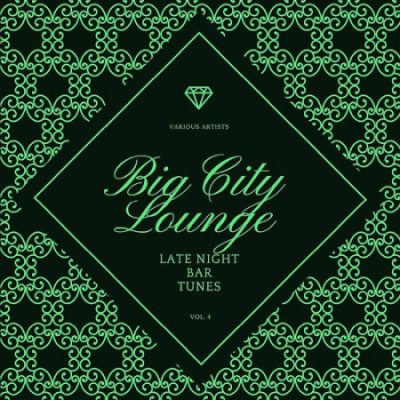 VA - Big City Lounge Vol. 4 (Late Night Bar Tunes) (2021)