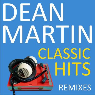 Dean Martin - Classic Hits Remixes (2021)