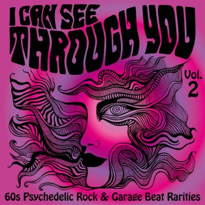 Various Artists - I Can See Through You 60s Psychedelic Rock &amp; Garage Beat Rarities Vol. 2 (2021)