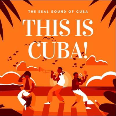 Various Artists - This Is Cuba! (The Real Sound of Cuba) (2021)