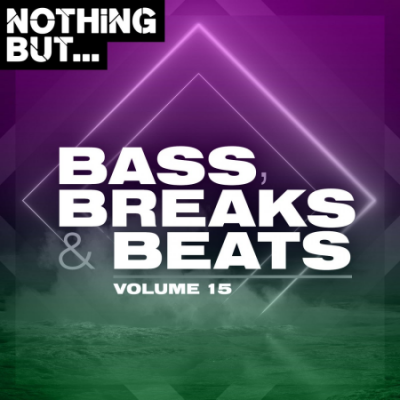 VA - Nothing But... Bass, Breaks &amp; Beats, Vol. 15 (2021)