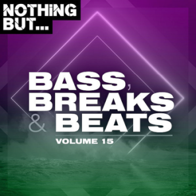 VA - Nothing But... Bass, Breaks &amp; Beats Vol. 15 (2021)