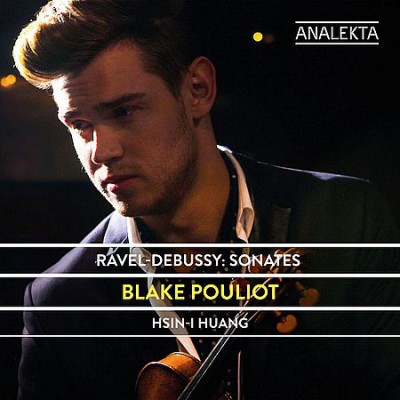 Blake Pouliot, Hsin-I Huang - Ravel, Debussy: Sonates (2018)