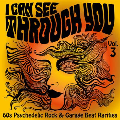 Various Artists - I Can See Through You 60s Psychedelic Rock &amp; Garage Beat Rarities Vol. 3 (2021)