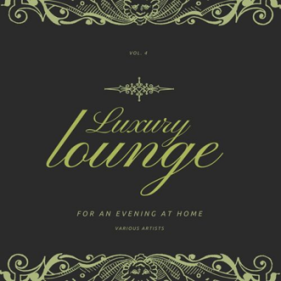 VA - Luxury Lounge for an Evening at Home, Vol. 4 (2021) FLAC+MP3