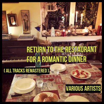 Various Artists - Return to the Restaurant for a Romantic Dinner (All Tracks Remastered) (2021)