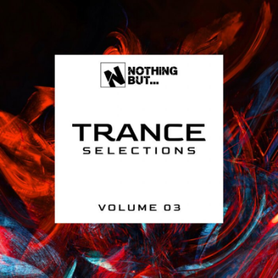 Nothing But... Trance Selections Vol 03 (2021)