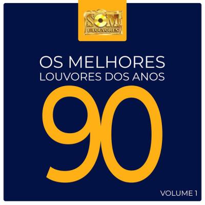 Various Artists - Os Melhores Louvores Dos Anos 90 Vol. 1 (2021)