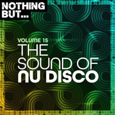 VA - Nothing But... The Sound Of Nu Disco Vol. 15 (2021)