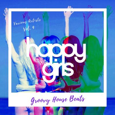 Various Artists - Happy Girls (Groovy House Beats) Vol. 4 (2021)
