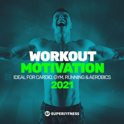 Various Artists - Workout Motivation 2021 (Ideal For Cardio Gym Running &amp; Aerobics) (2021)