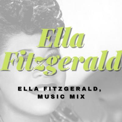 Ella Fitzgerald - Ella Fitzgerald Music Mix (2021)
