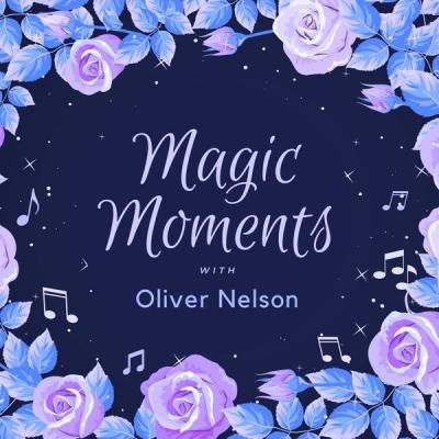 Oliver Nelson - Magic Moments with Oliver Nelson (2021)