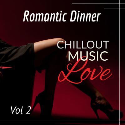 Various Artists - Romantic Dinner Chillout Love Music Vol 2 (2021)