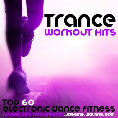 Various Artists - Trance Workout Hits - Top 60 Electronic Dance Fitness Running BPM (2021)