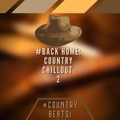 #Country Beats! - #Back Home Country Chillout 2 (2021)
