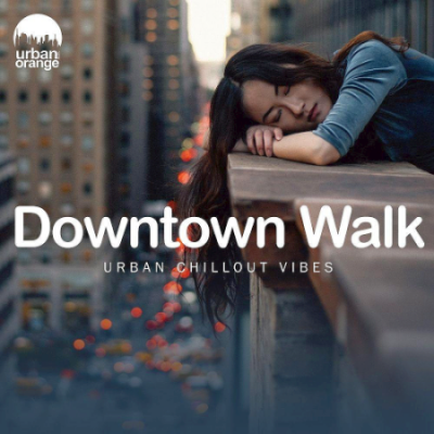 VA - Downtown Walk: Urban Chillout Vibes (2021)