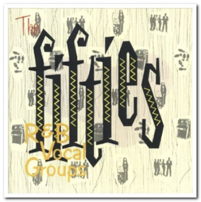 VA - The Fifties: R&amp;B Vocal Groups (1987)