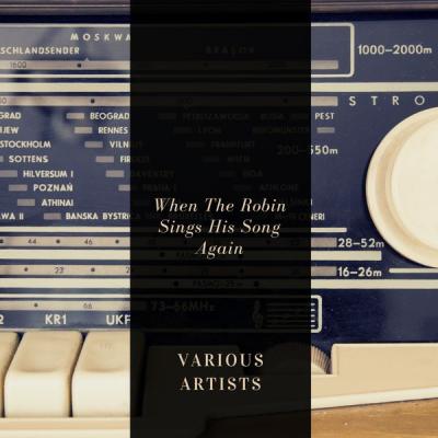 Various Artists - When The Robin Sings His Song Again (2021)