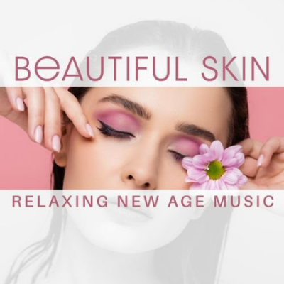 Spa Music Zone - Beautiful Skin: Relaxing New Age Music for Body Care with Spa Treatment (2021)